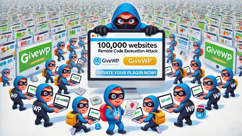 Критическая ошибка в плагине GiveWP ставит под удар сразу 100 тысяч веб-сайтов